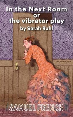 Libro In The Next Room Or The Vibrator Play - Sarah Ruhl