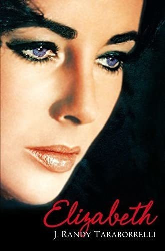 Elizabeth The Biography Of Elizabeth Taylor - J...., De J. Randy Taraborrelli. Editorial Pan En Inglés