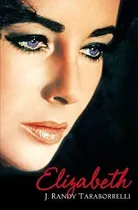 Comprar Elizabeth The Biography Of Elizabeth Taylor - J...., De J. Randy Taraborrelli. Editorial Pan En Inglés