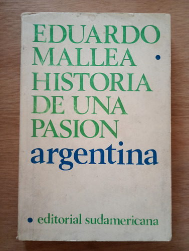 Historia De Una Pasión Argentina - Eduardo Mallea (Usado)