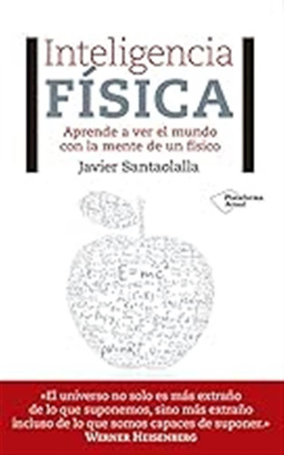 Inteligencia Física: Aprende A Ver El Mundo Con La Mente De 