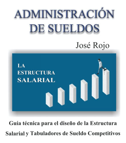 Libro: Administracion De Sueldos: Guía Técnica Para El De La