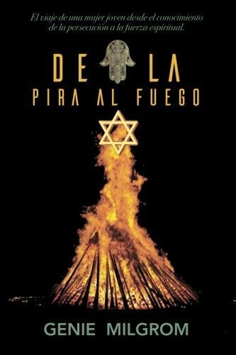 De La Pira Al Fuego (spanish Edition)