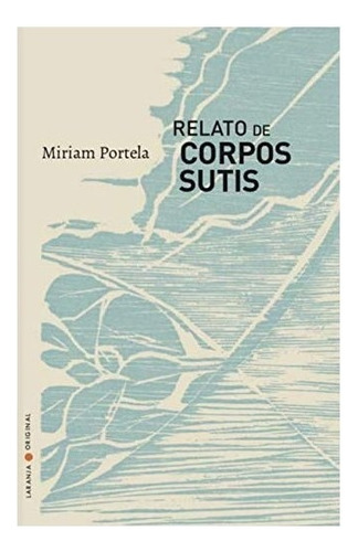 Relato De Corpos Sutis, De Portela, Miriam. Editorial Laranja Original, Tapa Mole En Português, 2019