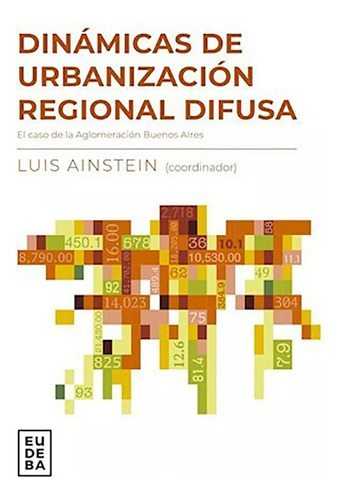 Dinamicas De Urbanizacion Regional - Ainstein Luis - #l