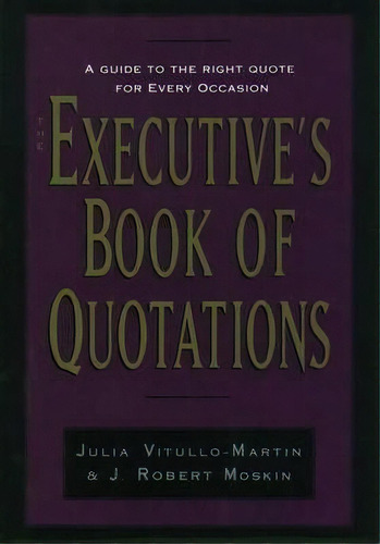 The Executive's Book Of Quotations, De Julia Vitullo-martin. Editorial Oxford University Press Inc, Tapa Dura En Inglés