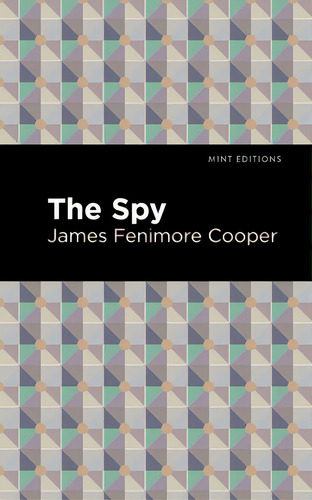 The Spy, De Cooper, James Fenimore., Vol. 1. Editorial Mint Ed, Tapa Blanda En Inglés