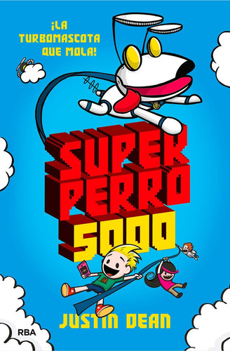 Superperro 5000, De Dean Justin. Editorial Rba Molino, Tapa Dura En Español