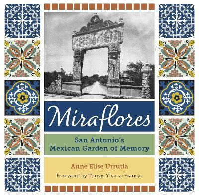Libro Miraflores : San Antonio's Mexican Garden Of Memory...