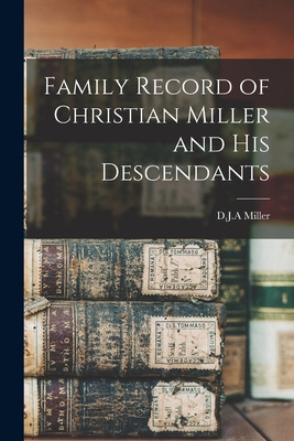 Libro Family Record Of Christian Miller And His Descendan...