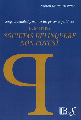 La Doctrina Societas Delinquere Non Potest, De Martínez Patón, Víctor. Editorial B De F, Tapa Blanda En Español, 2019