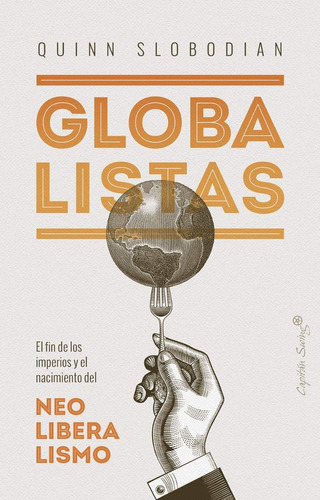 Globalistas El Fin De Los Imperios Quinn Slobodian