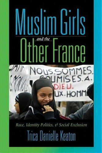 Muslim Girls And The Other France, De Trica Danielle Keaton. Editorial Indiana University Press, Tapa Blanda En Inglés