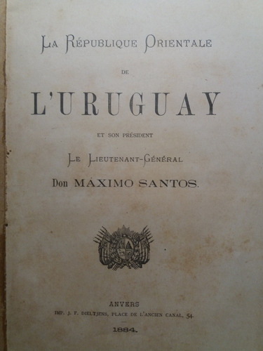 El Uruguay Y Su Presidente Maximo Santos 1884 