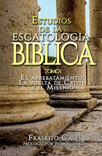 Estudios De La Escatologia Biblica: El Arrebatamiento La Vue