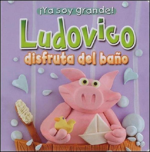 Libro - Ya Soy Grande - Ludovico Disfruta Del Baño