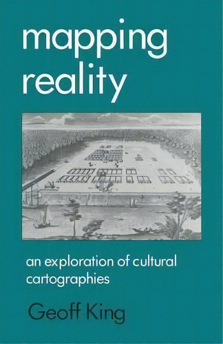 Mapping Reality : An Exploration Of Cultural Cartographies, De Geoff King. Editorial Palgrave Macmillan, Tapa Blanda En Inglés