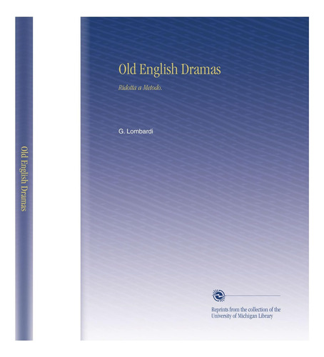 Libro: Old English Dramas: Ridotta A Metodo. (italian Editio