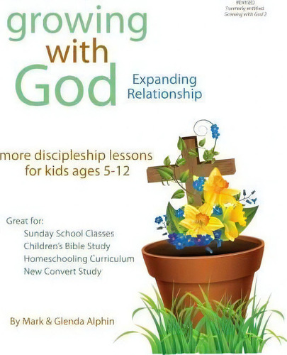 Growing With God: Expanding Relationship, De Rev Mark A Alphin., Vol. 1. Editorial Createspace Independent Publishing Platform, Tapa Blanda En Inglés