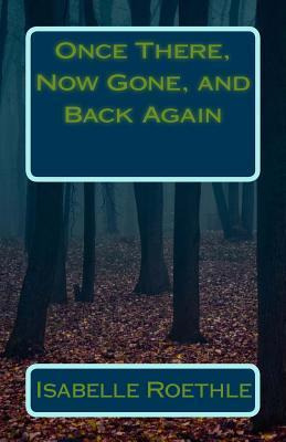 Libro Once There, Now Gone, And Back Again - Isabelle M R...