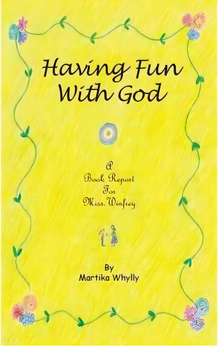 Having Fun With God, De Martika Whylly. Editorial Balboa Press, Tapa Blanda En Inglés
