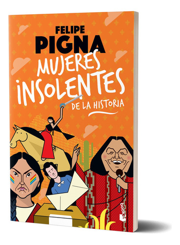 Mujeres insolentes de la historia: N/A, de Felipe Pigna. N/Aa Editorial Booket, tapa blanda, edición n/a en español, 2024