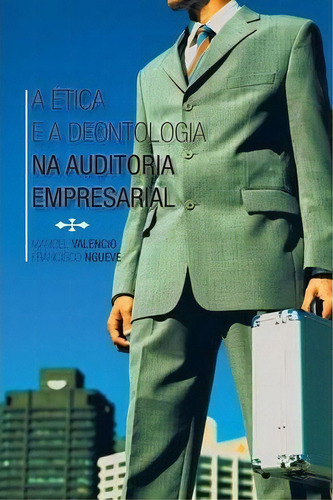 A Etica E A Deontologia Na Auditoria Empresarial, De Manoel Valencio., Vol. 1. Editorial Palibrio, Tapa Blanda En Inglés