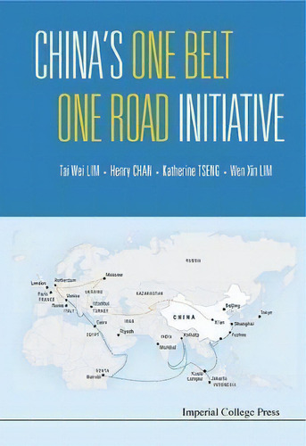China's One Belt One Road Initiative, De Tai Wei Lim. Editorial Imperial College Press En Inglés