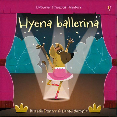 Hyena Ballerina - Usborne Phonics Readers, De Punter, Russell. Editorial Usborne Publishing En Inglés, 2017