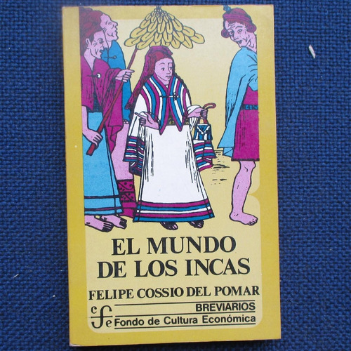 El Mundo De Los Incas, Felipe Cossio Del Pomar, Ed. Fondo De