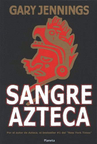 Sangre Azteca (Tapa Rústica), de Jennings, Gary. Serie Planeta Internacional Editorial Planeta México, tapa blanda en español, 2007