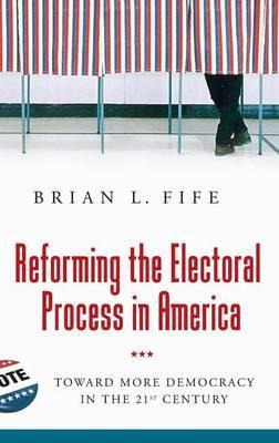 Libro Reforming The Electoral Process In America : Toward...