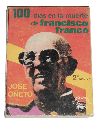 100 Dias En La Muerte De Francisco Franco / Jose Oneto