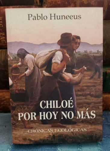 Chiloé Por Hoy No Más - Pablo Huneeus