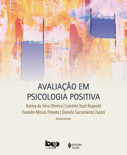 Avaliação em Psicologia Positiva: Fundamentos e integração na prática profissional, de Karina da Silva Oliveira. Editorial Editora Vozes, tapa mole, edición 1 en português, 2023