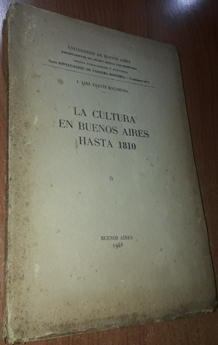 La Cultura En Buenos Aires Hasta 1810 Luis Trenti Rocamora
