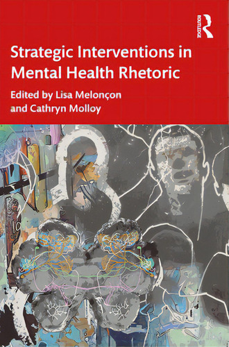 Strategic Interventions In Mental Health Rhetoric, De Melonçon, Lisa., Vol. 1. Editorial Routledge, Tapa Blanda En Inglés