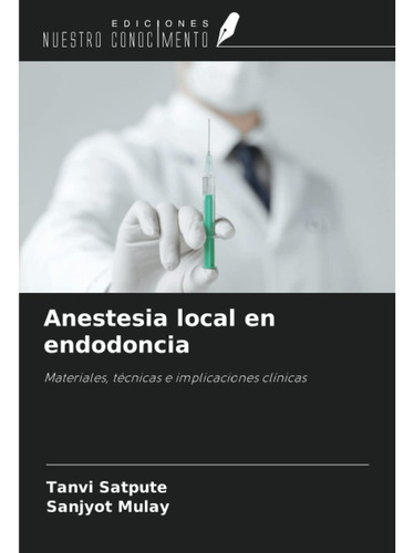 Libro: Anestesia Local En Endodoncia: Materiales, Técnicas E