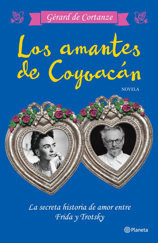 Los amantes de Coyoacán, de Cortanze, Gérard de. Serie Fuera de colección Editorial Planeta México, tapa blanda en español, 2017