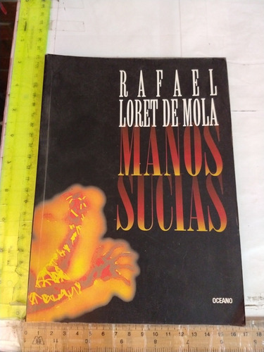 Manos Sucias Rafael Loret De Mola Editorial Océano