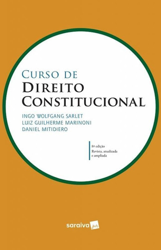 Curso De Direito Constitucional - Saraiva 8 Ed, De Ingo Wolfgang Sarlet. Editora Saraiva, Capa Mole, Edição 8 Em Português
