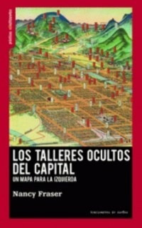 Los Talleres Ocultos Del Capital - Fraser Nancy (libro)