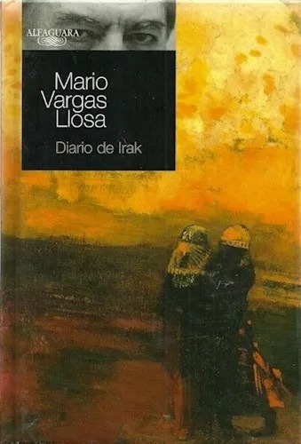 Diario de Irak, de Mario Vargas Llosa. Editorial Alfaguara, tapa dura en español, 2009