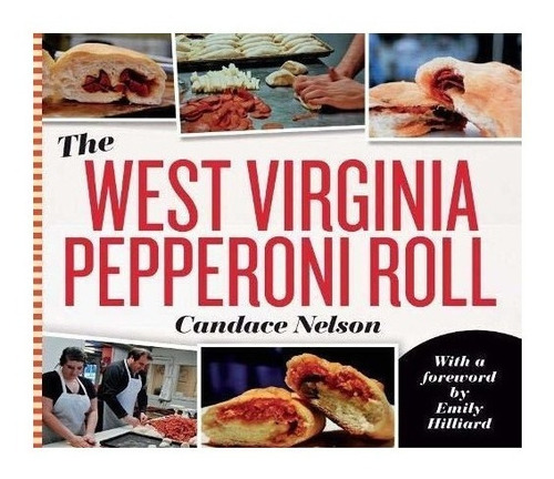 The West Virginia Pepperoni Roll - Candace Nelson (paperb...