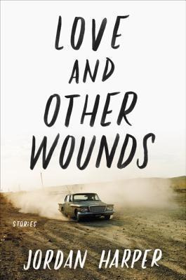 Libro Love And Other Wounds - Jordan Harper