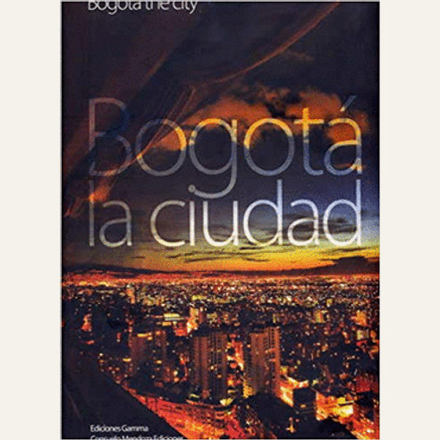 Libro Bogota La Ciudad Bogota The City 3ed - Bogota La Ciud