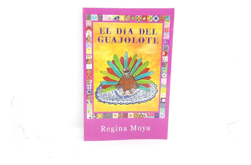 El Día Del Guajolote - Regina Moya