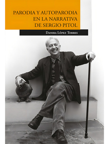 Parodia Y Autoparodia En La Narrativa De Sergio Pitol, De López Torres , Danira.. Editorial Colegio De San Luis En Español