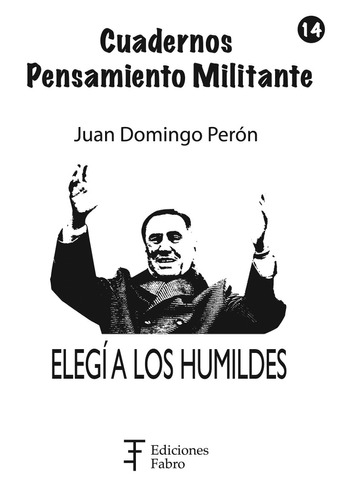 Elegí A Los Humildes. Ediciones Fabro