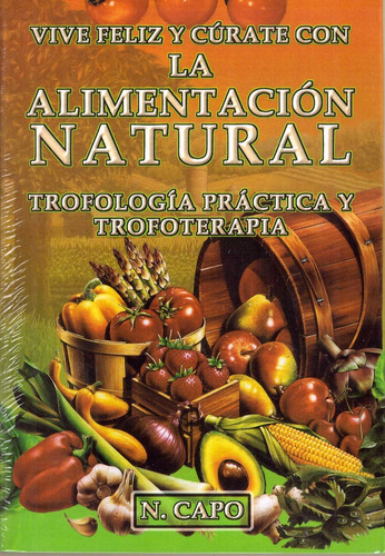 Vive Feliz Y Curate Con La Alimentacion Natural Trofologia P